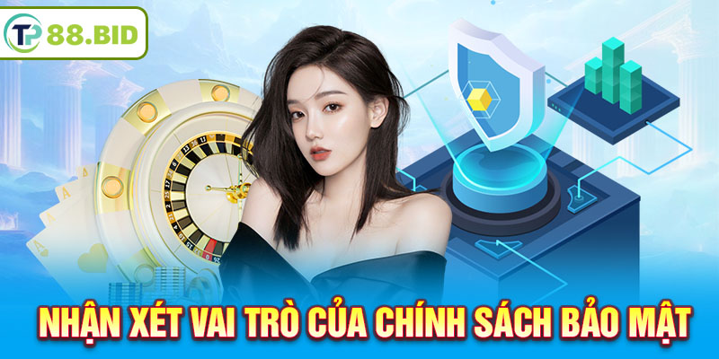 Nhận xét vai trò của chính sách bảo mật