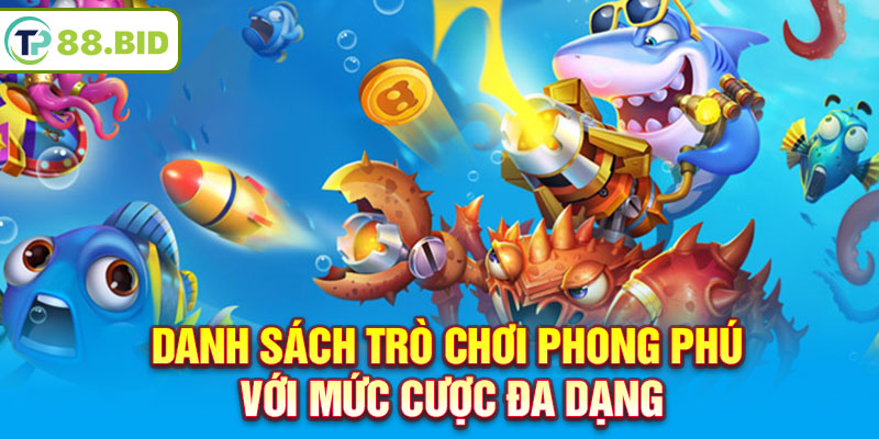 Danh sách trò chơi phong phú với mức cược đa dạng