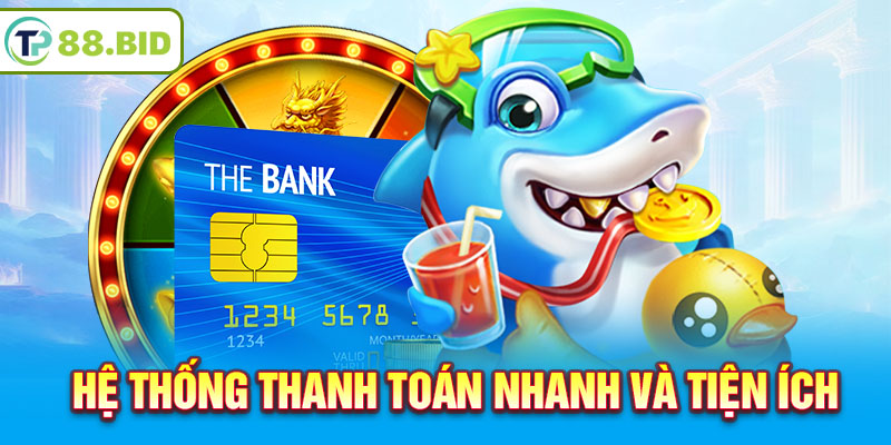 Hệ thống thanh toán nhanh và tiện ích