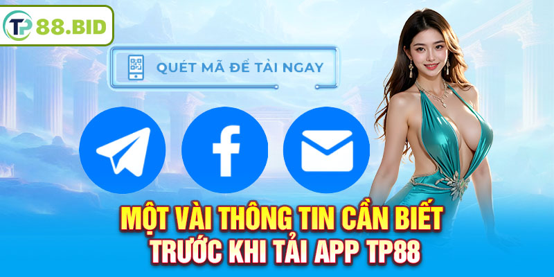 Một vài thông tin cần biết trước khi tải app TP88