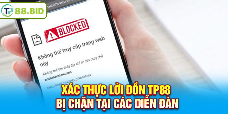 Xác thực lời đồn TP88 bị chặn tại các diễn đàn